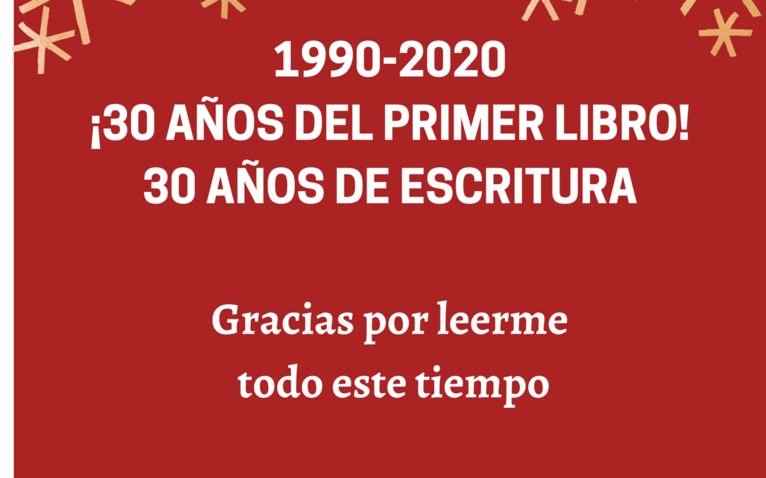 30 AÑOS DE ESCRITURA (1990-2020)