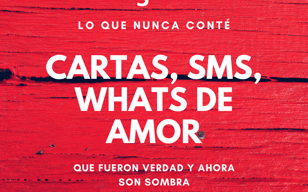 WHATS, SMS Y CARTAS DE AMOR Y DESAMOR  (3)