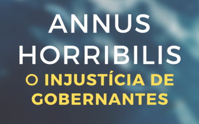 ANNUS HORRIBILIS O INJUSTÍCIA DE GOBERNANTES